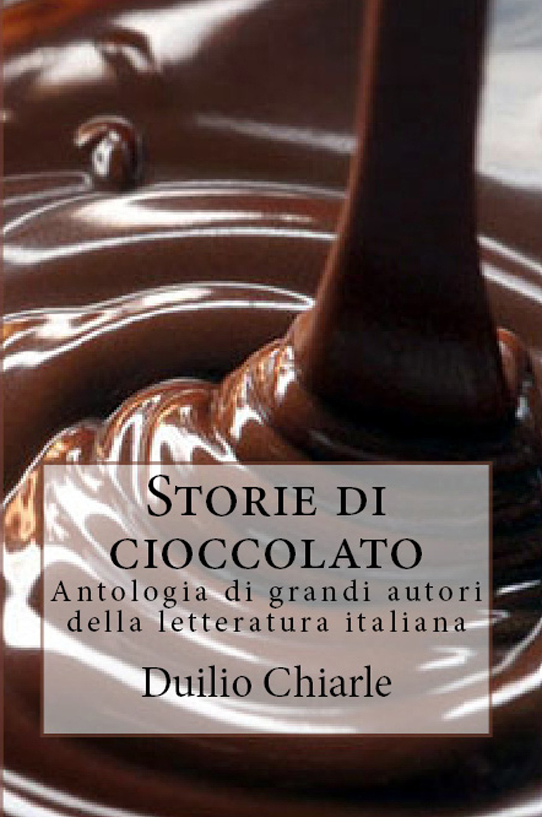 Storie di cioccolato: Antologia di grandi autori della letteratura italiana)