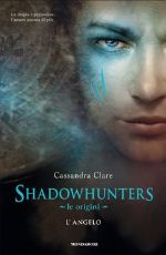 Shadowhunters- le Origini- l'angelo