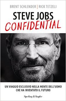 Steve Jobs confidential. Un viaggio eclusivo nella mente dell'uomo che ha inventato il futuro)