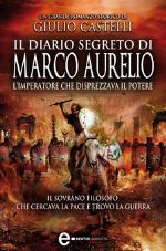 Il diario segreto di Marco Aurelio. L'imperatore che disprezzava il potere
