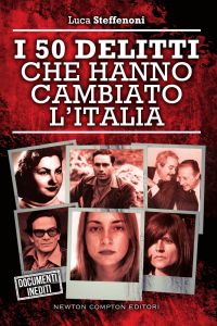 I 50 delitti che hanno cambiato l'Italia)