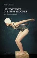 L' importanza di essere secondi. Storie di eroismi e non solo