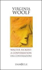Walter Sickert: a conversation-Una conversazione