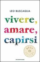 Leo Buscaglia - Vivere, Amare, Capirsi