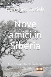 Nove Amici In Siberia. Alla Scoperta Della Terra Dormiente