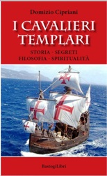 I Cavalieri Templari. Storia, segreti, filosofia, spiritualità)