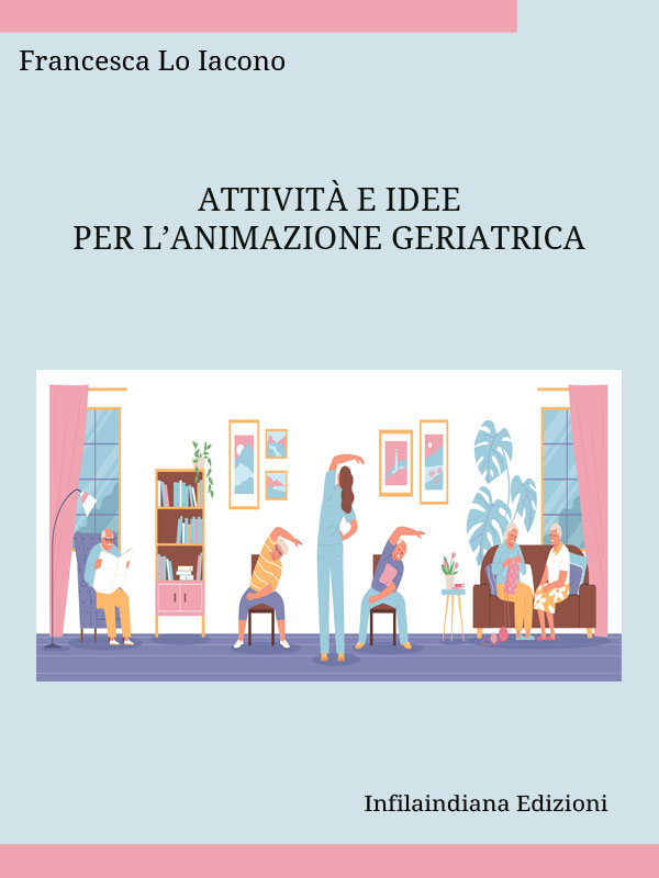 Attività e idee per l’animazione geriatrica