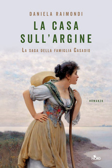 La casa sull'argine. La saga della famiglia Casadio)