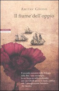 Il fiume dell'oppio 2° vol. trilogia dell'Ibis