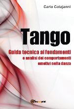 Tango. Guida tecnica ai fondamenti e analisi dei comportamenti emotivi nella danza)