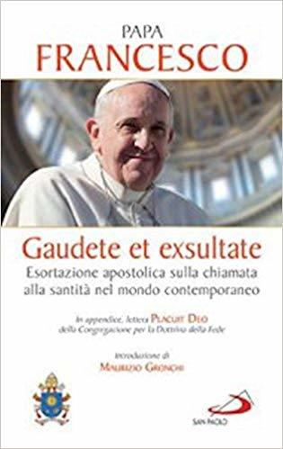 Gaudete et exsultate. Esortazione apostolica sulla chiamata alla santità nel mondo contemporaneo.)