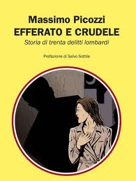 Efferato e crudele. Storia di trenta delitti lombardi