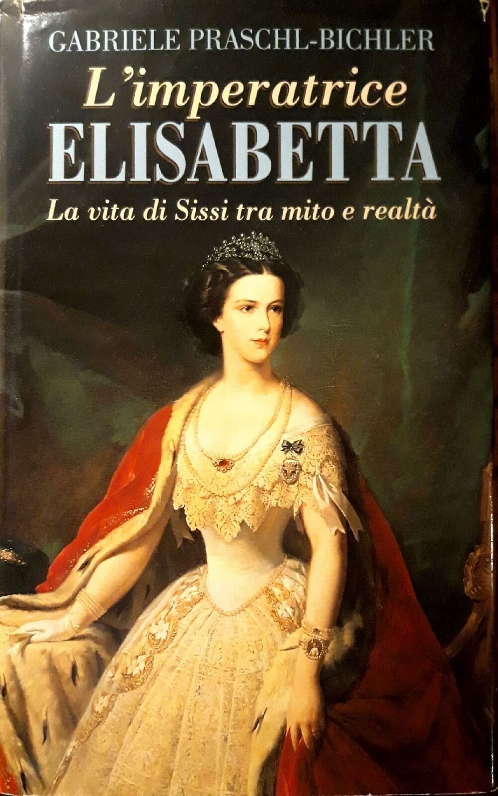 L' imperatrice Elisabetta. La vita di Sissi tra mito e realtà